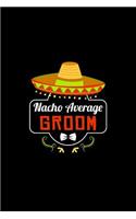 Nacho Average Groom