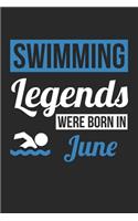 Swimming Legends Were Born In June - Swimming Journal - Swimming Notebook - Birthday Gift for Swimmer