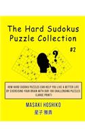 The Hard Sudokus Puzzle Collection #2: How Hard Sudoku Puzzles Can Help You Live a Better Life By Exercising Your Brain With Our 100 Challenging Puzzles (Large Print)
