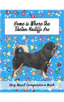 Home Is Where The Tibetan Mastiffs Dogs Are