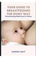 Your Guide to Breastfeeding The Right Way