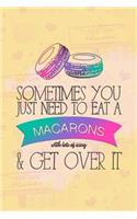 Sometimes You Just Need to Eat a Macarons with Lots of Icing & Get Over It