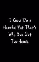 I'm a Handful