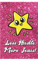 Less Hustle More Jesus: Happy Star On Pink Glitter Stars Effect Background, Lined Paper Note Book For Girls or Boys To Draw, Sketch & Crayon or Color (Kids Teens and Adult 