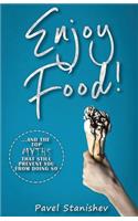 Enjoy Food!: ...and the top myths that still prevent you from doing so(1 Enjoy Food)