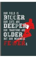 Our Field is Bigger our cuts are Deeper Our traditions are Older But our weakness Fewer