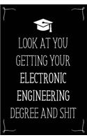 Look At You Getting Your Electronic Engineering Degree And Shit