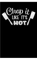 chop it like its hot
