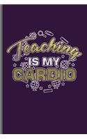 Teaching is my Cardio