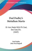 Dud Dudley's Mettallum Martis
