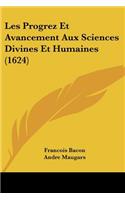 Les Progrez Et Avancement Aux Sciences Divines Et Humaines (1624)
