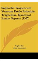 Sophoclis Tragicorum Veterum Facile Principis Tragoediae, Quotquot Extant Septem (1557)