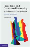Precedents and Case-Based Reasoning in the European Court of Justice