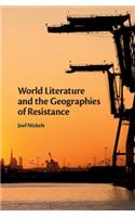 World Literature and the Geographies of Resistance