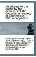 An Address to the Public by the Managers of the Colonization Society of Connecticut. with an Appendi