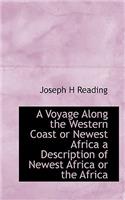 A Voyage Along the Western Coast or Newest Africa a Description of Newest Africa or the Africa