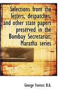 Selections from the Letters, Despatches, and Other State Papers Preserved in the Bombay Secretariat: (English)