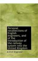 Personal Recollections of English Engineers, and of the Introduction of the Railway System Into the: (English)