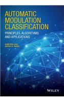 Automatic Modulation Classification: Principles, Algorithms and Applications