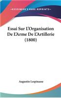 Essai Sur L'Organisation De L'Arme De L'Artillerie (1800)