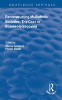 Reconstructing Multiethnic Societies: The Case of Bosni-Herzegovina