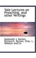 Yale Lectures on Preaching, and Other Writings