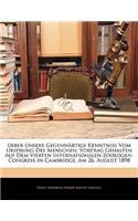 Ueber Unsere Gegenwartige Kenntniss Vom Ursprung Des Menschen