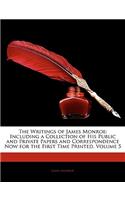 The Writings of James Monroe: Including a Collection of His Public and Private Papers and Correspondence Now for the First Time Printed, Volume 5