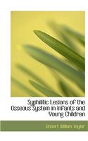 Syphilitic Lesions of the Osseous System in Infants and Young Children