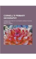 Cornell's Primary Geography; Forming Part First of a Systematic Series of School Geographies
