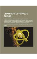 Champion Olympique Suisse: Roger Federer, Carriere de Roger Federer, Stanislas Wawrinka, Fabian Cancellara, Marc Rosset, Didier Defago, Champions(French)