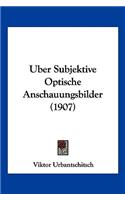 Uber Subjektive Optische Anschauungsbilder (1907)