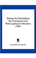 Beitrage Zur Entwicklung Der Grundrente Und Wohnungsfrage In Munchen (1904)