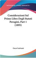 Considerazioni Sul Primo Libro Degli Statuti Perugini, Part 1 (1895)