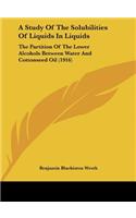 A Study of the Solubilities of Liquids in Liquids