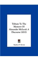 Tribute to the Memory of Alexander McLeod