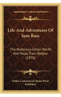 Life And Adventures Of Sam Bass