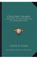 Crucible Island: A Romance, an Adventure and an Experiment (1919)