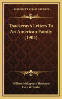 Thackeray's Letters To An American Family (1904)