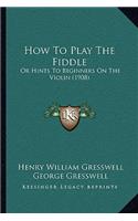 How To Play The Fiddle