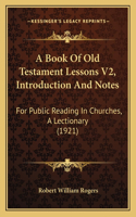 Book Of Old Testament Lessons V2, Introduction And Notes: For Public Reading In Churches, A Lectionary (1921)