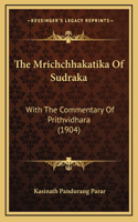 The Mrichchhakatika Of Sudraka