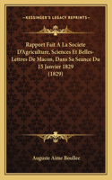 Rapport Fait A La Societe D'Agriculture, Sciences Et Belles-Lettres De Macon, Dans Sa Seance Du 15 Janvier 1829 (1829)