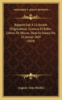 Rapport Fait A La Societe D'Agriculture, Sciences Et Belles-Lettres De Macon, Dans Sa Seance Du 15 Janvier 1829 (1829)