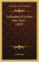 Routine Et Le Bon Sens, Part 1 (1852)