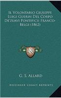 Il Volontario Giuseppe Luigi Guerin del Corpo de'Zuavi Pontificii Franco-Belgi (1862)