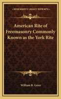 American Rite of Freemasonry Commonly Known as the York Rite