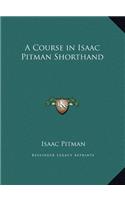 Course in Isaac Pitman Shorthand