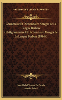 Grammaire Et Dictionnaire Abreges de La Langue Berbere (1844grammaire Et Dictionnaire Abreges de La Langue Berbere (1844) )