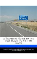A Traveler's Guide to the Best Places to Visit in Idaho